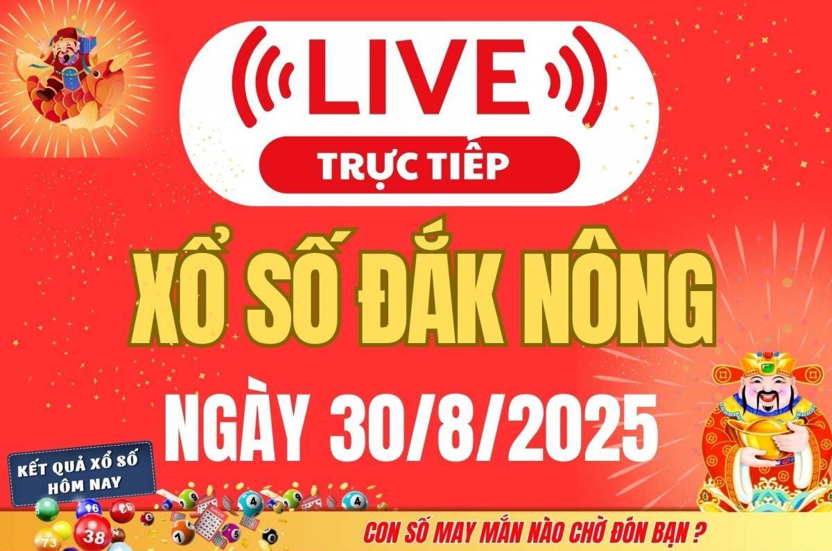 TRỰC TIẾP: Xổ số Đắk Nông hôm nay ngày 30/8/2025 - XSDNO 30/8 - Kết quả xổ số Đắk Nông hôm nay