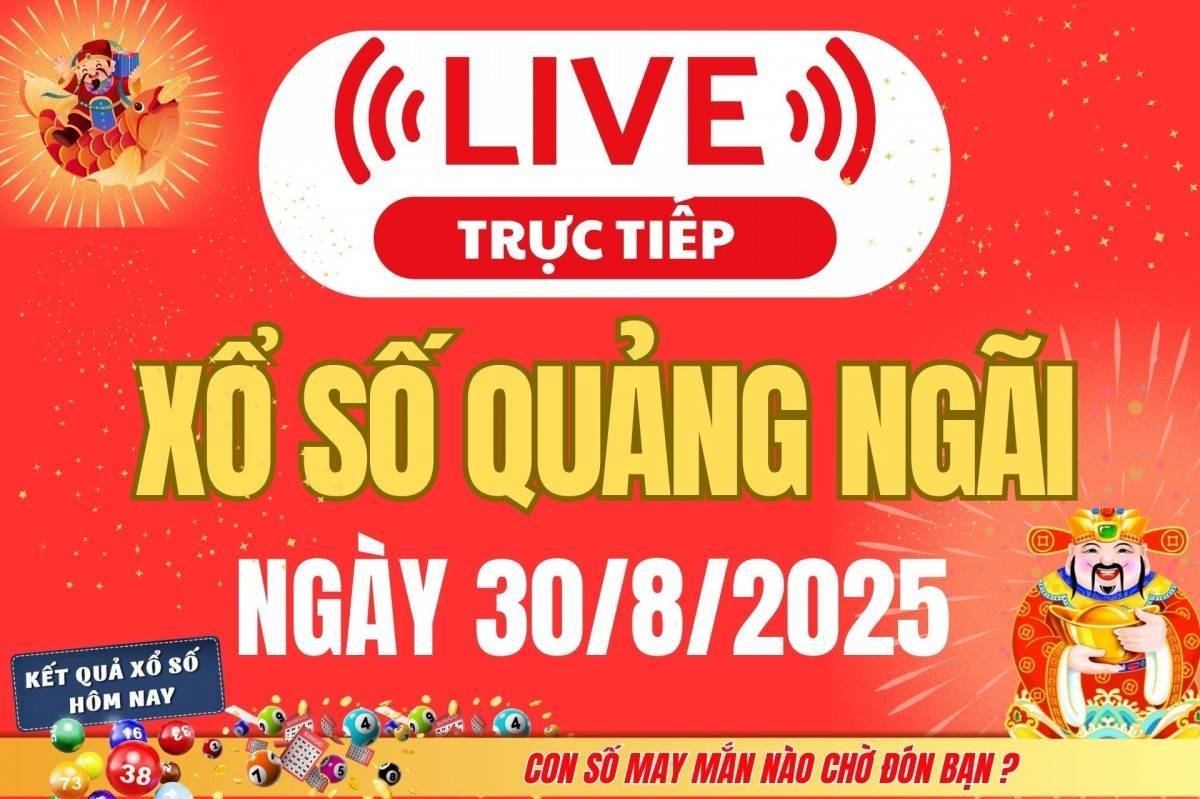 TRỰC TIẾP: Xổ số Quảng Ngãi hôm nay ngày 30/8/2025 - XSQNG 30/8 - Kết quả xổ số Quảng Ngãi hôm nay