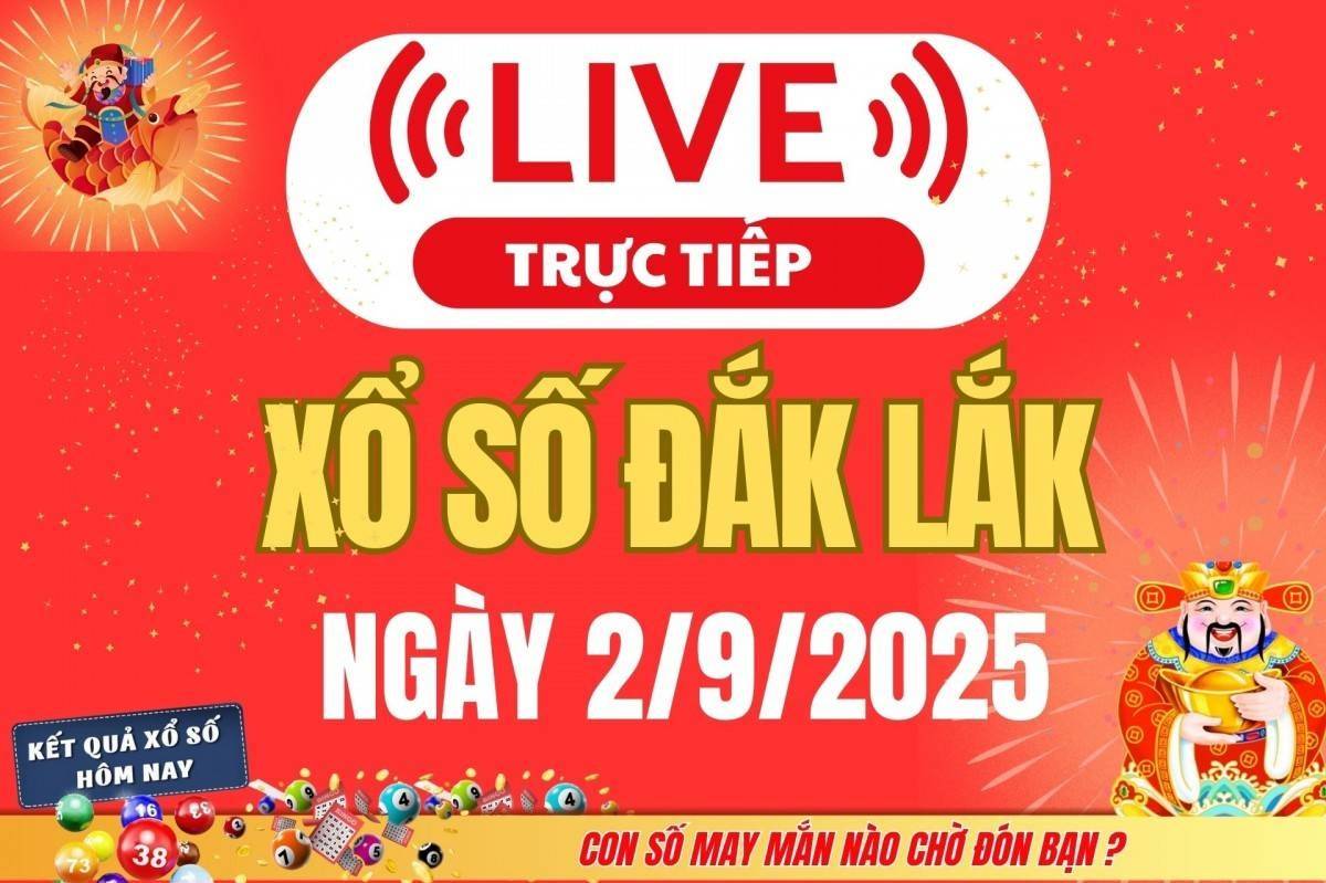 TRỰC TIẾP: Xổ số Đắk Lắk hôm nay ngày 2/9/2025 - XSDLK 2/9 - Kết quả xổ số Đắk Lắk hôm nay