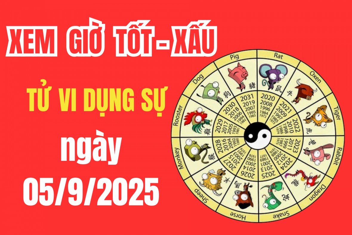 Tử vi hôm nay ngày 5/9/2025: Có tốt để cưới hỏi, động thổ, mở hàng, ký hợp đồng hay không?