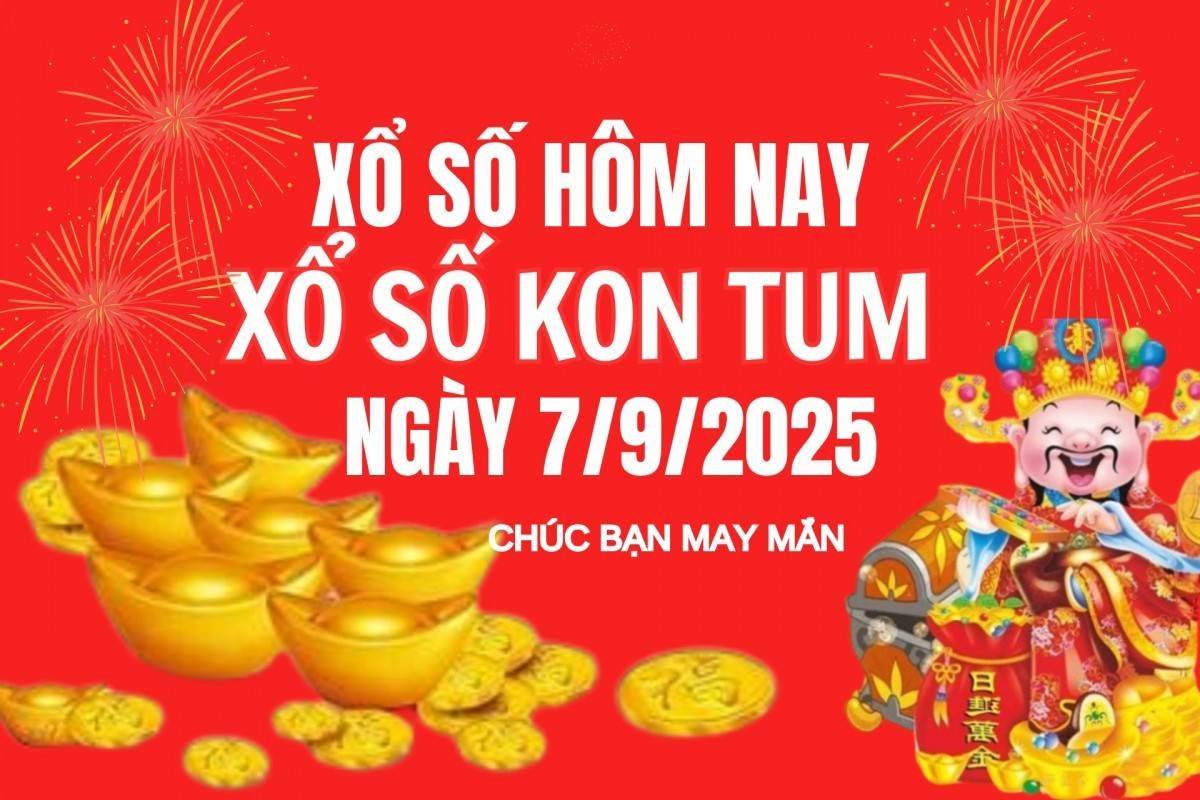 XSKT 7/9, Kết quả xổ số Kon Tum hôm nay 7/9/2025, Trực tiếp XSKT ngày 7 tháng 9