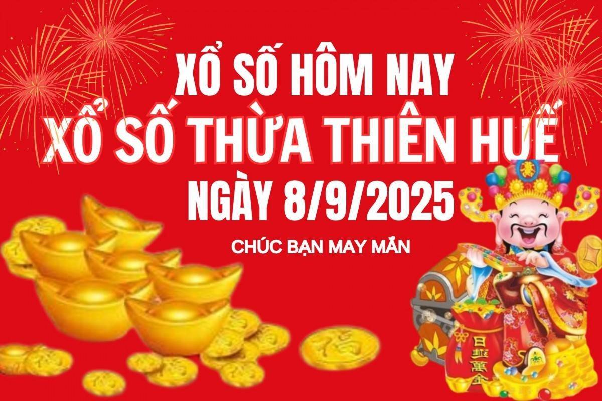 XSTTH 8/9, Kết quả xổ số Thừa Thiên Huế hôm nay 8/9/2025, Trực tiếp XSTTH ngày 8 tháng 9
