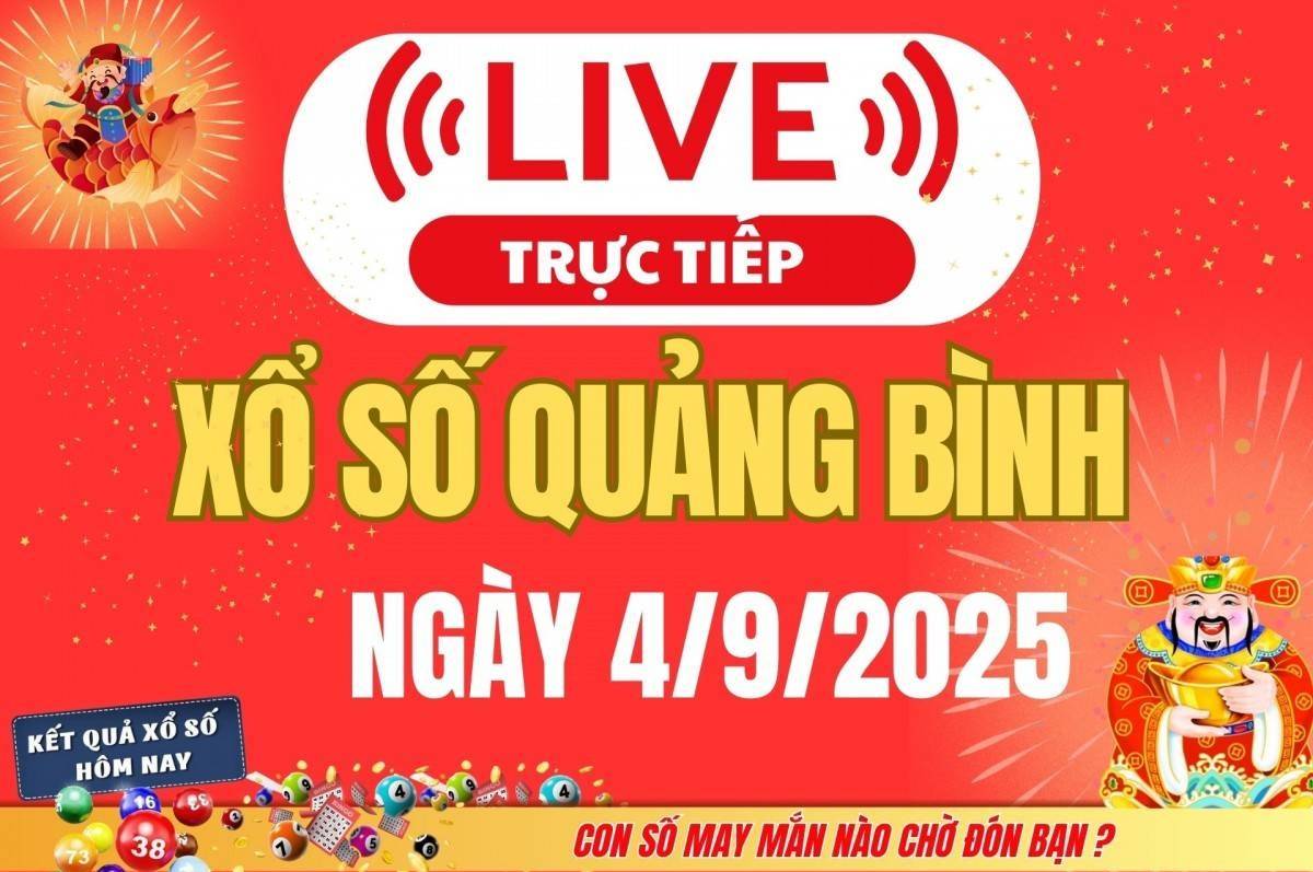 Trực tiếp: Xổ số Quảng Bình hôm nay ngày 4/9/2025 - XSQB 4/9 - Kết quả xổ số Quảng Bình hôm nay