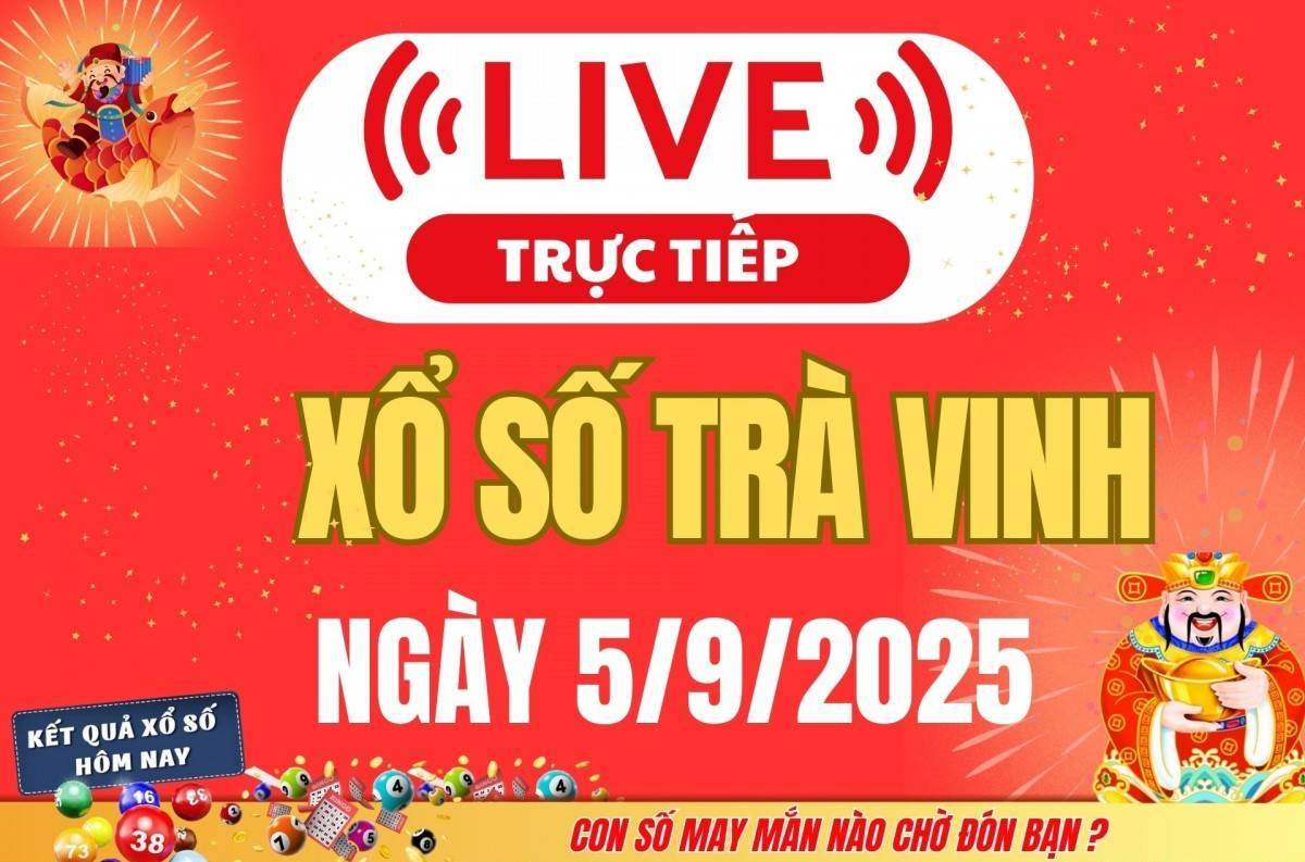 Trực tiếp: Xổ số Trà Vinh hôm nay ngày 5/9/2025 - XSTV 5/9 - Kết quả xổ số Trà Vinh hôm nay