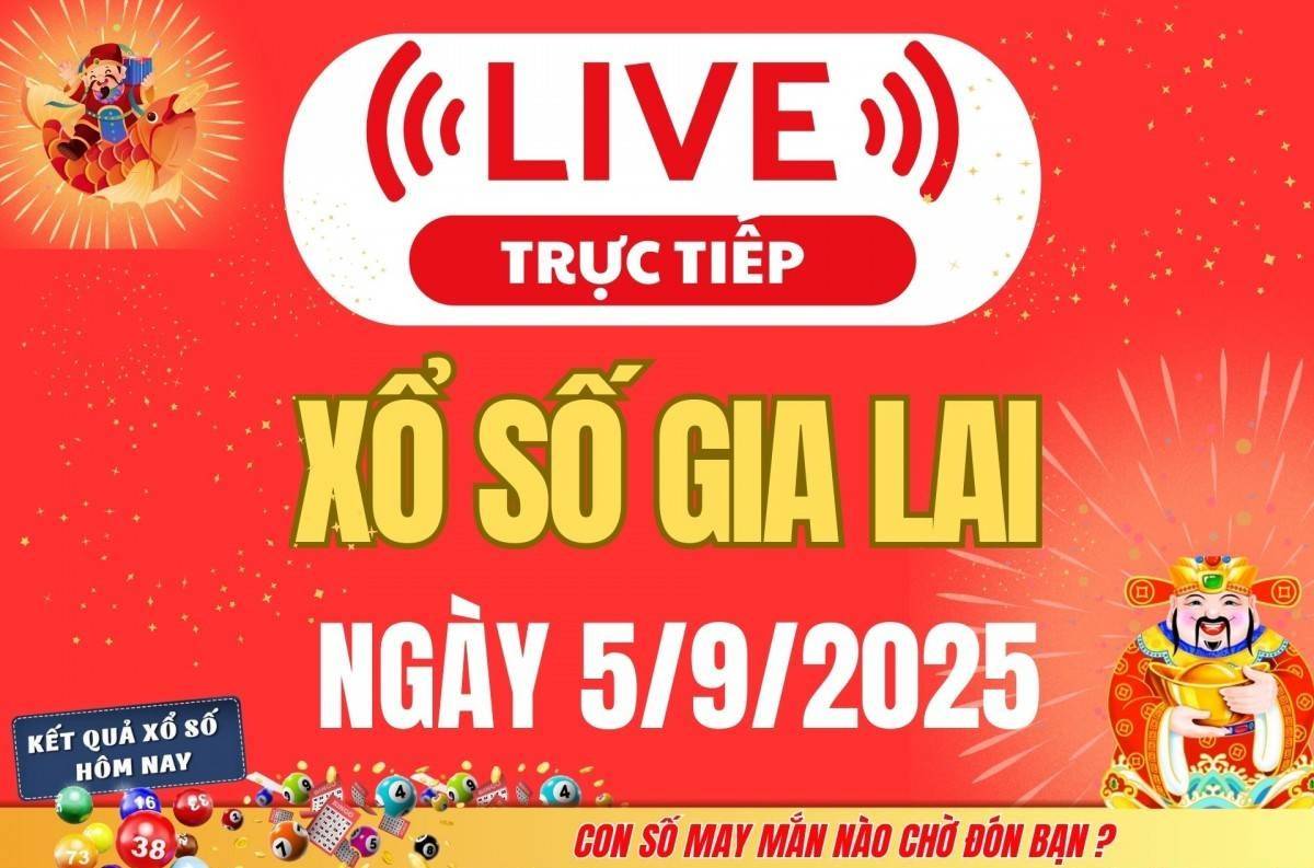 TRỰC TIẾP: Xổ số Gia Lai hôm nay ngày 5/9/2025 - XSGL 5/9 - Kết quả xổ số Gia Lai hôm nay