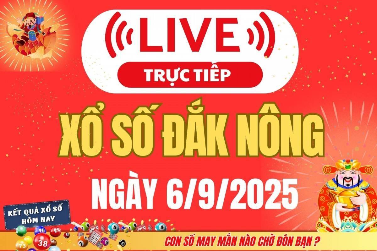 TRỰC TIẾP: Xổ số Đắk Nông hôm nay ngày 6/9/2025 - XSDNO 6/9 - Kết quả xổ số Đắk Nông hôm nay