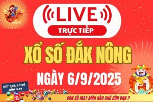 TRỰC TIẾP: Xổ số Đắk Nông hôm nay ngày 6/9/2025 - XSDNO 6/9 - Kết quả xổ số Đắk Nông hôm nay