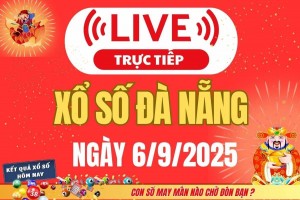 TRỰC TIẾP: Xổ số Đà Nẵng hôm nay ngày 6/9/2025 - XSDNA 6/9 - Kết quả xổ số Đà Nẵng hôm nay
