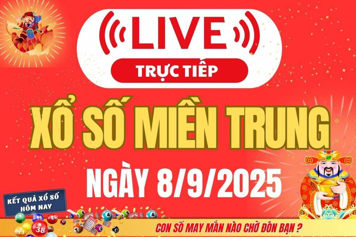 TRỰC TIẾP: XSMT 8/9 - Kết quả xổ số miền Trung hôm nay 8/9 - Xổ số miền Trung thứ Hai ngày 8/9/2025