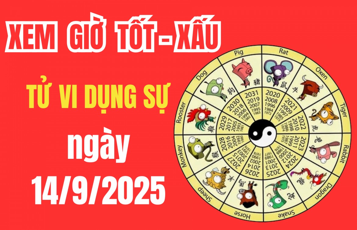 Tử vi hôm nay ngày 14/9/2025: Giờ hoàng đạo nào tốt nhất để khởi công, ký hợp đồng, xuất hành?