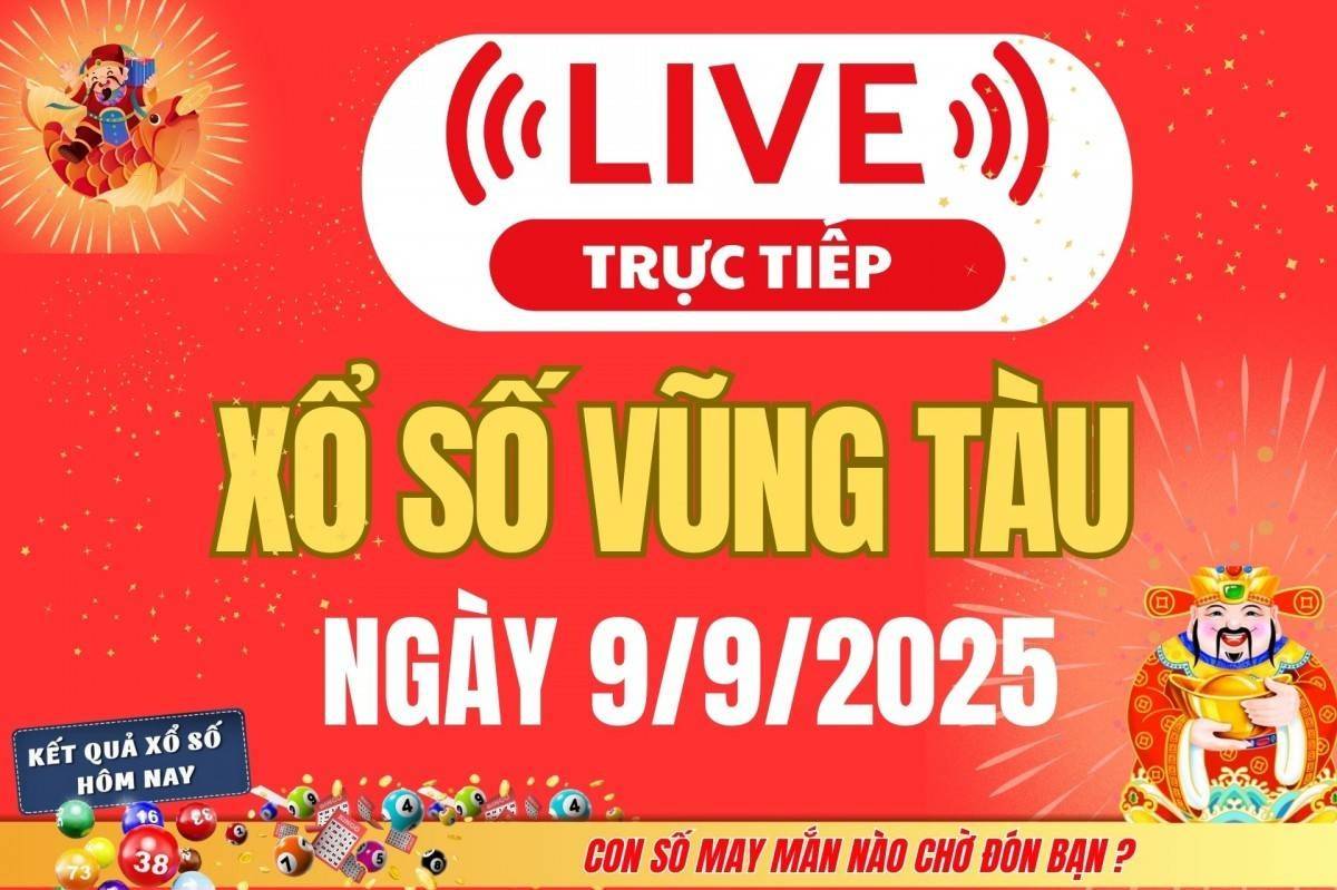 TRỰC TIẾP: XSVT 9/9 - Xổ số Vũng Tàu hôm nay ngày 9/9/2025 -  Kết quả xổ số Vũng Tàu hôm nay