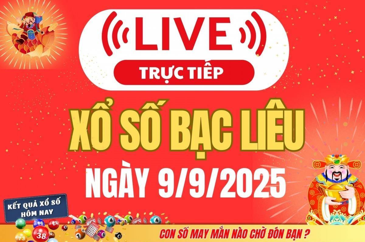 TRỰC TIẾP: Xổ số Bạc Liêu hôm nay ngày 9/9/2025 - XSBL 9/9 - Kết quả xổ số Bạc Liêu hôm nay