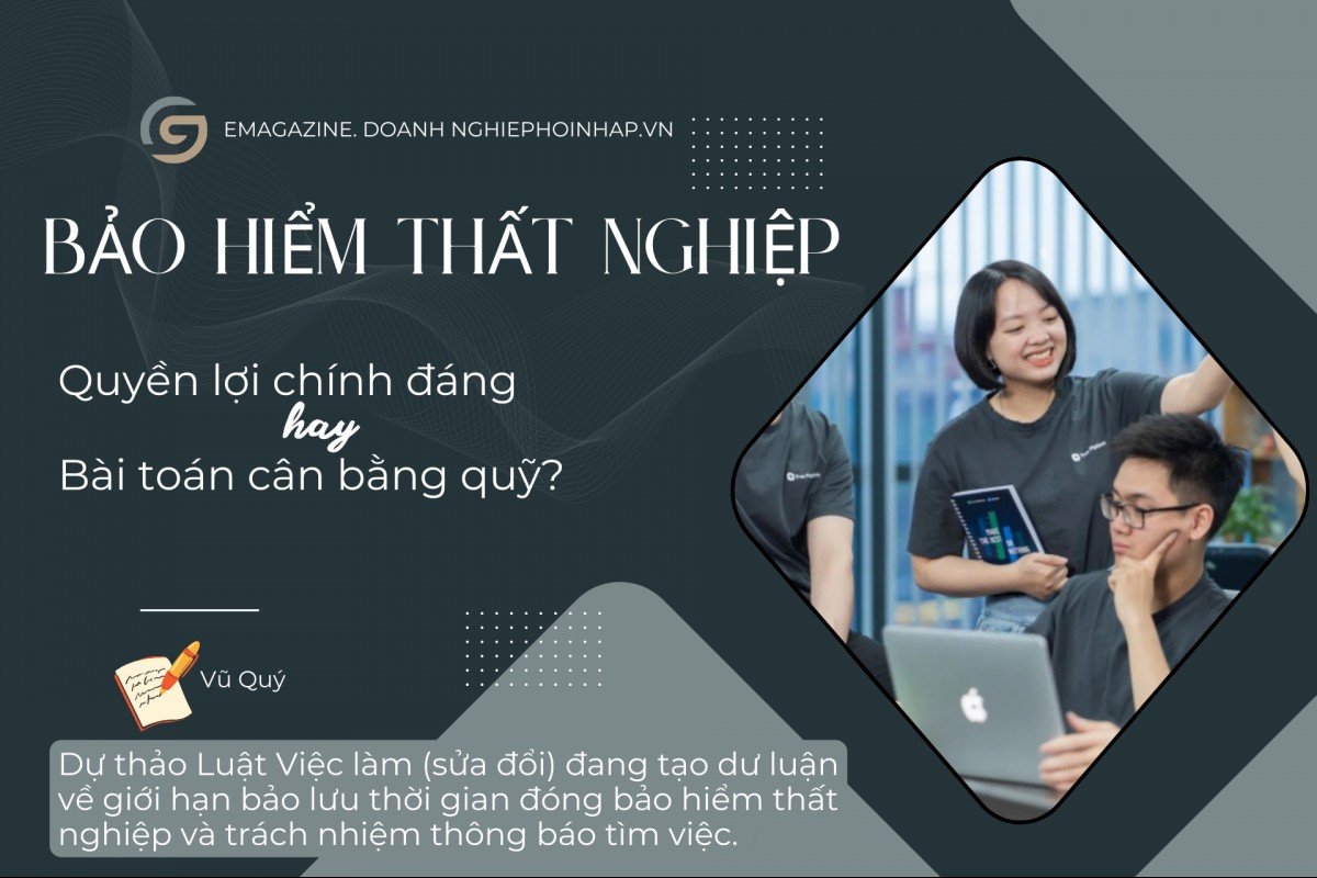 Bảo hiểm thất nghiệp: Quyền lợi chính đáng hay bài toán cân bằng quỹ?
