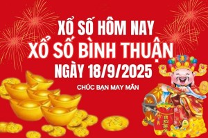 XSBTH 18/9, Kết quả xổ số Bình Thuận hôm nay 18/9/2025, Trực tiếp XSBTH ngày 18 tháng 9