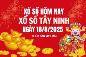 XSTN 18/9, Kết quả xổ số Tây Ninh hôm nay 18/9/2025, Trực tiếp XSTN ngày 18 tháng 9