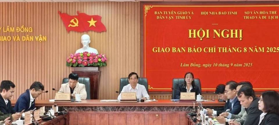 Lâm Đồng: Ban Tuyên giáo và Dân vận Tỉnh ủy tổ chức Hội nghị giao ban báo chí tháng 8/2025