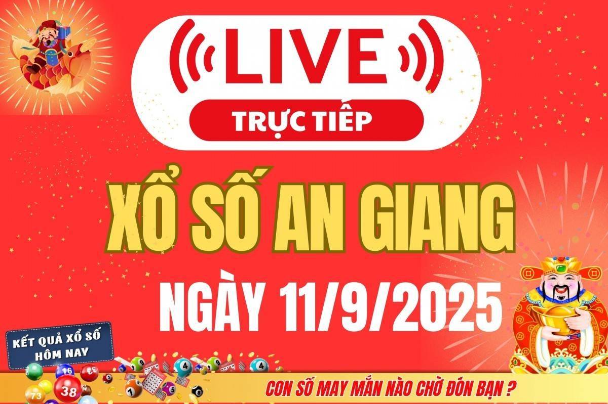 Xổ số An Giang hôm nay ngày 11/9/2025 - XSAG 11/9 - Kết quả xổ số An Giang hôm nay