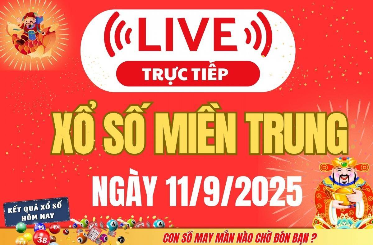 TRỰC TIẾP: XSMT 11/9 - Kết quả xổ số miền Trung hôm nay 11/9 - Xổ số miền Trung thứ Năm ngày 11/9/2025