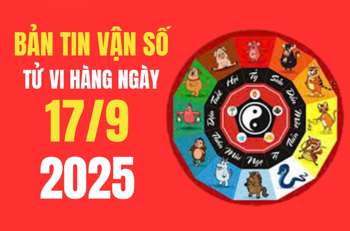 Tử vi - Vận số ngày 17/9/2025: Hôm nay mặc gì ăn gì để tăng vượng khí theo phong thủy?
