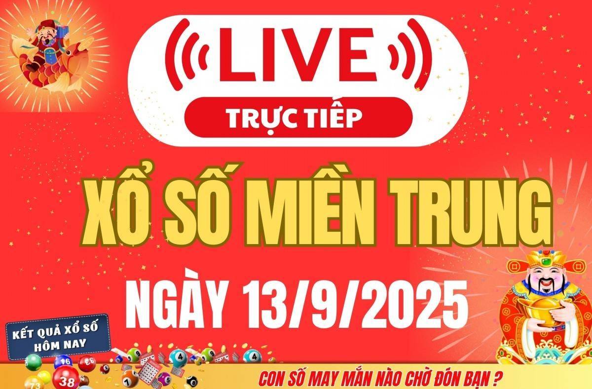 TRỰC TIẾP: XSMT 13/9 - Kết quả xổ số miền Trung hôm nay 13/9 - Xổ số miền Trung thứ Bảy ngày 13/9/2025