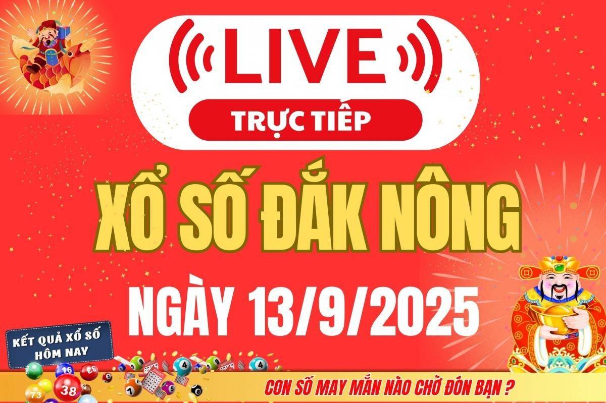 TRỰC TIẾP: Xổ số Đắk Nông hôm nay ngày 13/9/2025 - XSDNO 13/9 - Kết quả xổ số Đắk Nông hôm nay
