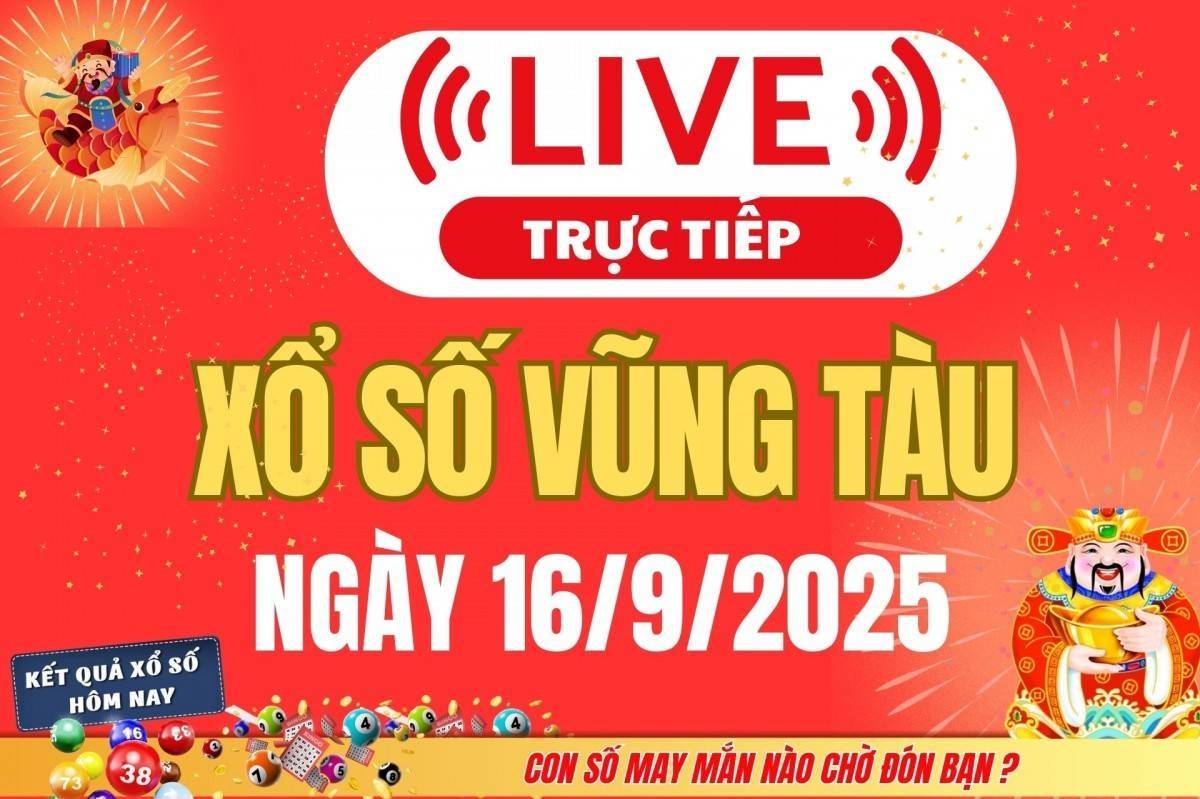 TRỰC TIẾP: XSVT 16/9 - Xổ số Vũng Tàu hôm nay ngày 16/9/2025 -  Kết quả xổ số Vũng Tàu hôm nay