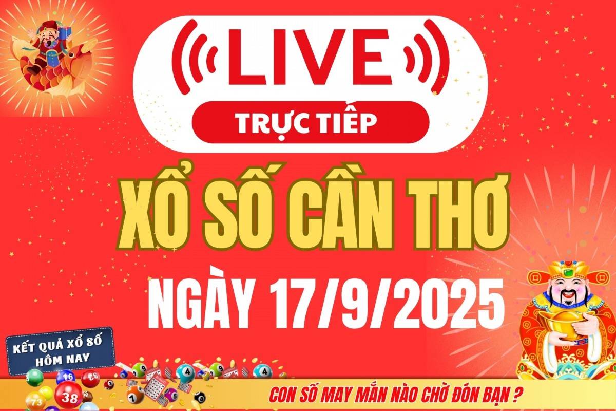 TRỰC TIẾP: Xổ số Cần Thơ hôm nay ngày 10/9/2025 - XSCT 10/9 - Kết quả xổ số Cần Thơ hôm nay
