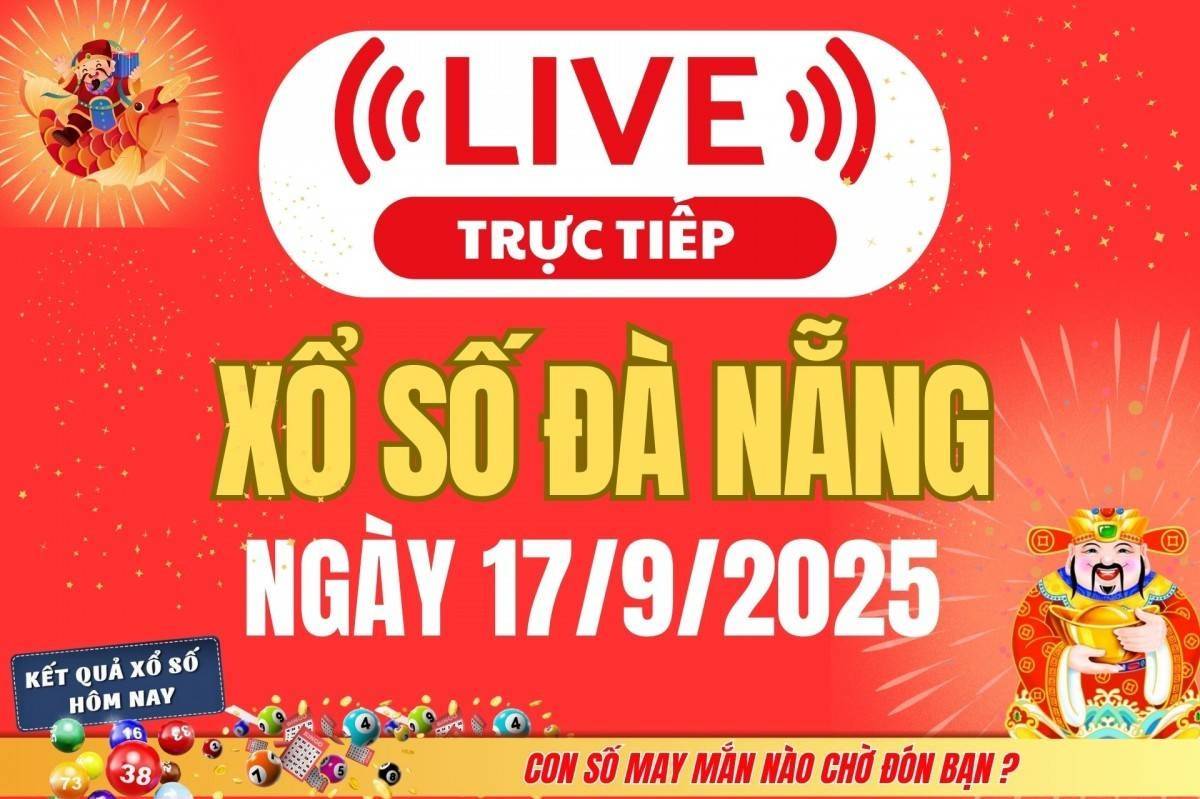 TRỰC TIẾP: Xổ số Đà Nẵng hôm nay ngày 17/9/2025 - XSDNA 17/9 - Kết quả xổ số Đà Nẵng hôm nay