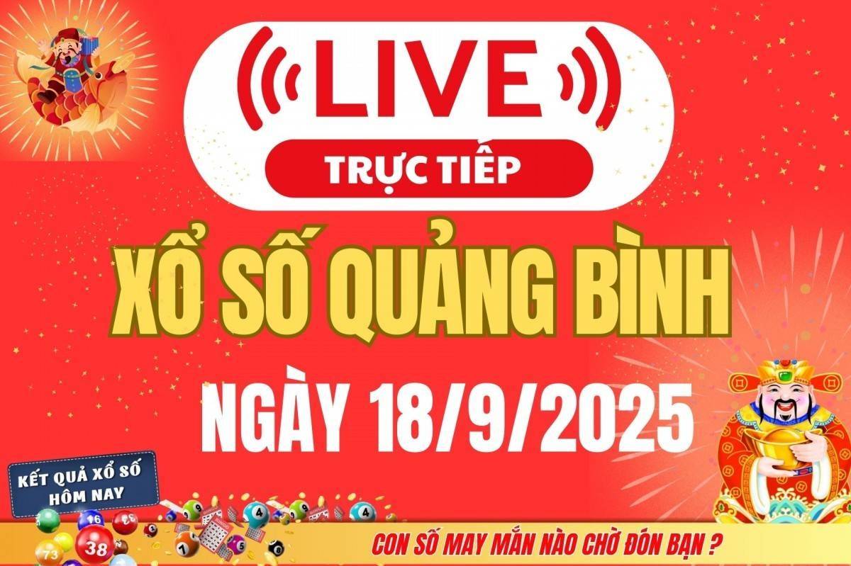 Trực tiếp: Xổ số Quảng Bình hôm nay ngày 18/9/2025 - XSQB 18/9 - Kết quả xổ số Quảng Bình hôm nay