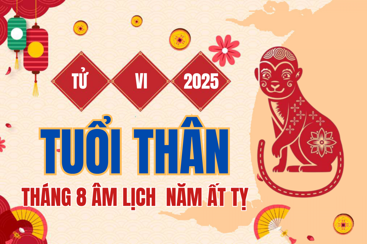 Tử vi 12 con giáp tháng 8 (âm lịch) năm 2025 tuổi Thân
