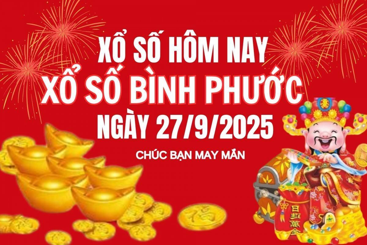 XSBP 27/9, Kết quả xổ số Bình Phước hôm nay 27/9/2025, trực tiếp XSBP ngày 27 tháng 9
