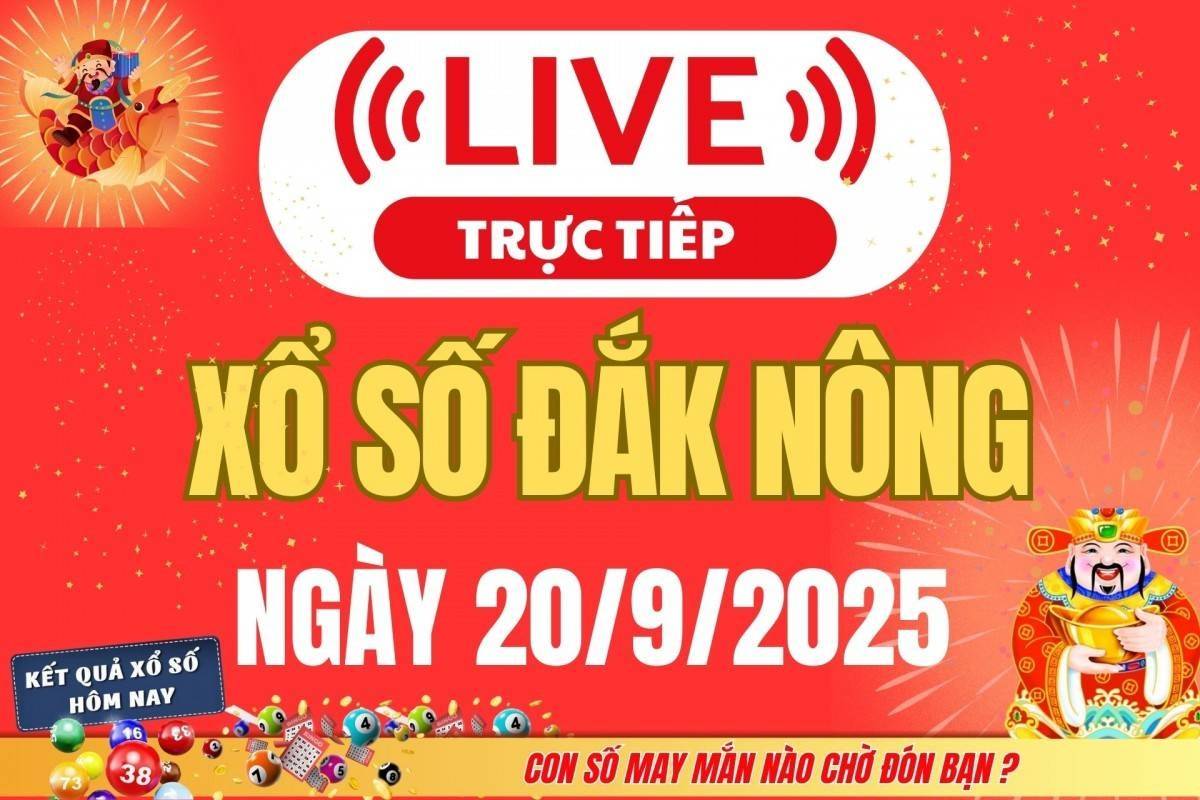 TRỰC TIẾP: Xổ số Đắk Nông hôm nay ngày 20/9/2025 - XSDNO 20/9 - Kết quả xổ số Đắk Nông hôm nay