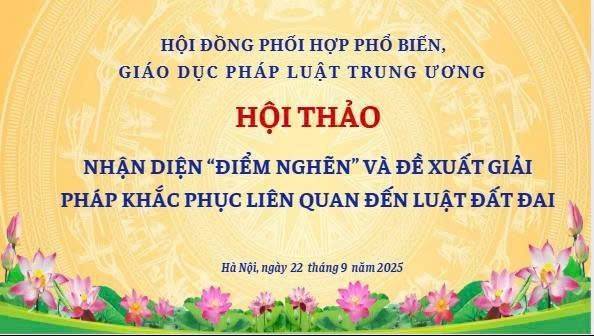 Hội thảo nhận diện điểm nghẽn, đề xuất giải pháp về đất đai được tổ chức vào ngày 22/9
