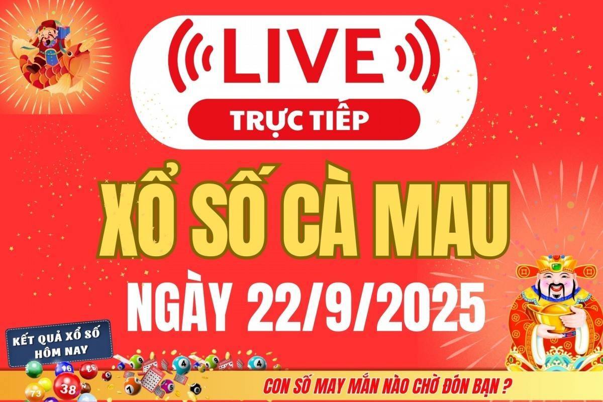 TRỰC TIẾP: Xổ số Cà Mau hôm nay ngày 22/9/2025 - XSCM 22/9 - Kết quả xổ số Cà Mau hôm nay