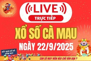 TRỰC TIẾP: Xổ số Cà Mau hôm nay ngày 22/9/2025 - XSCM 22/9 - Kết quả xổ số Cà Mau hôm nay