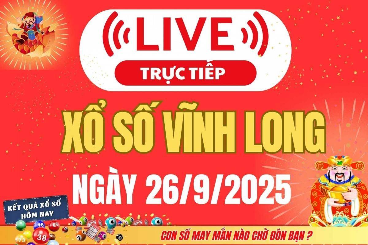 Trực tiếp: Xổ số Vĩnh Long hôm nay ngày 26/9/2025 - XSVL 26/9 - Kết quả xổ số Vĩnh Long hôm nay mới nhất