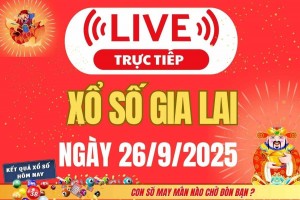 TRỰC TIẾP: Xổ số Gia Lai hôm nay ngày 26/9/2025 - XSGL 26/9 - Kết quả xổ số Gia Lai hôm nay