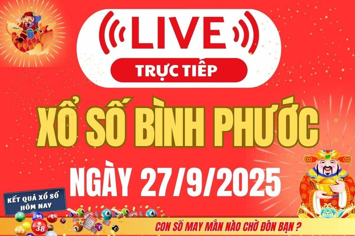 TRỰC TIẾP: Xổ số Bình Phước hôm nay ngày 27/9/2025 - XSBP 27/9 - Kết quả xổ số Bình Phước hôm nay