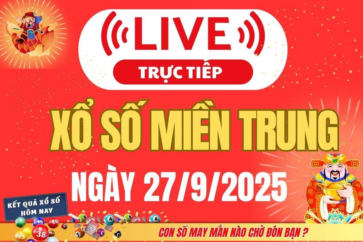TRỰC TIẾP: XSMT 27/9 - Kết quả xổ số miền Trung hôm nay 27/9 - Xổ số miền Trung thứ Bảy ngày 27/9/2025