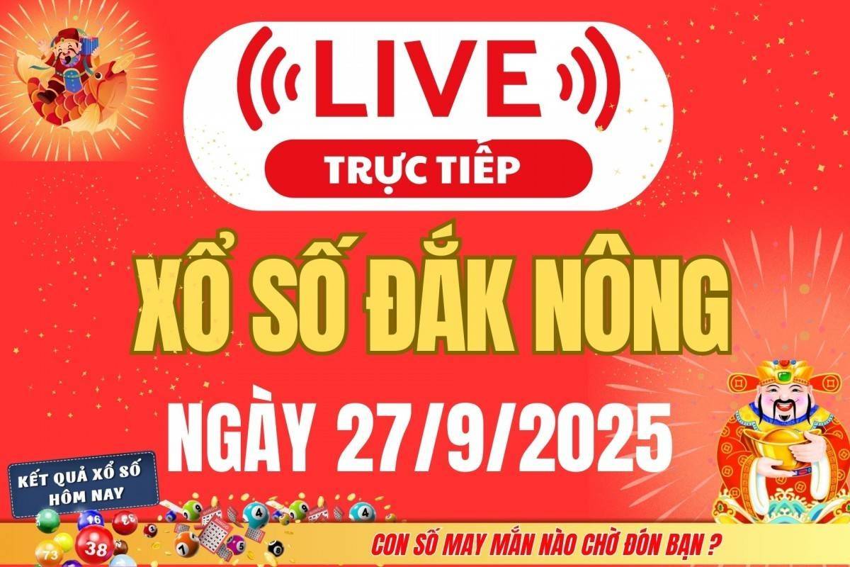 TRỰC TIẾP: Xổ số Đắk Nông hôm nay ngày 27/9/2025 - XSDNO 27/9 - Kết quả xổ số Đắk Nông hôm nay