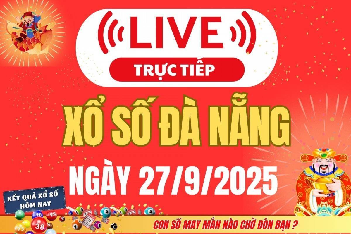 TRỰC TIẾP: Xổ số Đà Nẵng hôm nay ngày 27/9/2025 - XSDNA 27/9 - Kết quả xổ số Đà Nẵng hôm nay