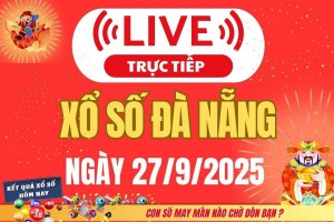 TRỰC TIẾP: Xổ số Đà Nẵng hôm nay ngày 27/9/2025 - XSDNA 27/9 - Kết quả xổ số Đà Nẵng hôm nay