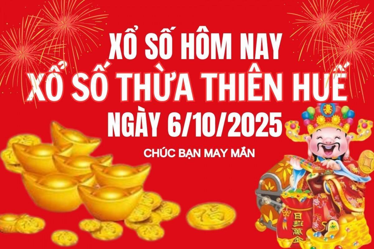 XSTTH 6/10, Kết quả xổ số Thừa Thiên Huế hôm nay 6/10/2025, Trực tiếp XSTTH ngày 6 tháng 10