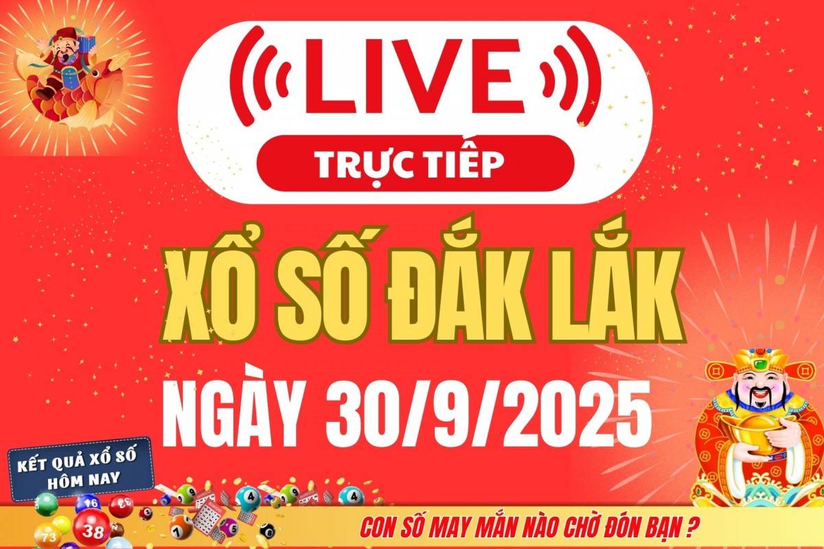 TRỰC TIẾP: Xổ số Đắk Lắk hôm nay ngày 23/9/2025 - XSDLK 23/9 - Kết quả xổ số Đắk Lắk hôm nay