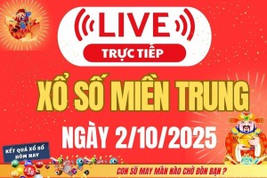 TRỰC TIẾP: XSMT 2/10 - Kết quả xổ số miền Trung hôm nay 2/10 - Xổ số miền Trung thứ Năm ngày 2/10/2025