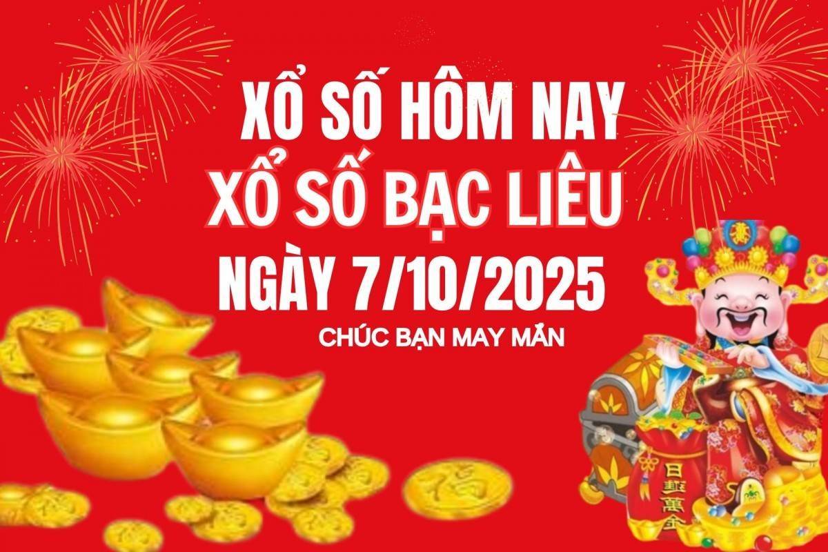 XSBL 7/10, Kết quả xổ số Bạc Liêu hôm nay 7/10/2025, Trực tiếp XSBL ngày 7 tháng 10