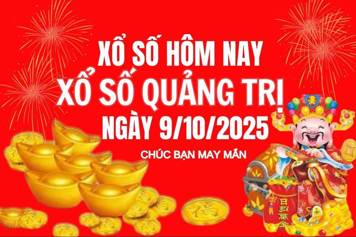 XSQT 9/10, Kết quả xổ số Quảng Trị hôm nay 9/10/2025, Trực tiếp XSQT ngày 9 tháng 10