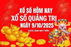 XSQT 9/10, Kết quả xổ số Quảng Trị hôm nay 9/10/2025, Trực tiếp XSQT ngày 9 tháng 10