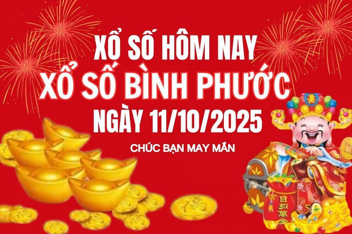 XSBP 11/10, Kết quả xổ số Bình Phước hôm nay 11/10/2025, trực tiếp XSBP ngày 11 tháng 10