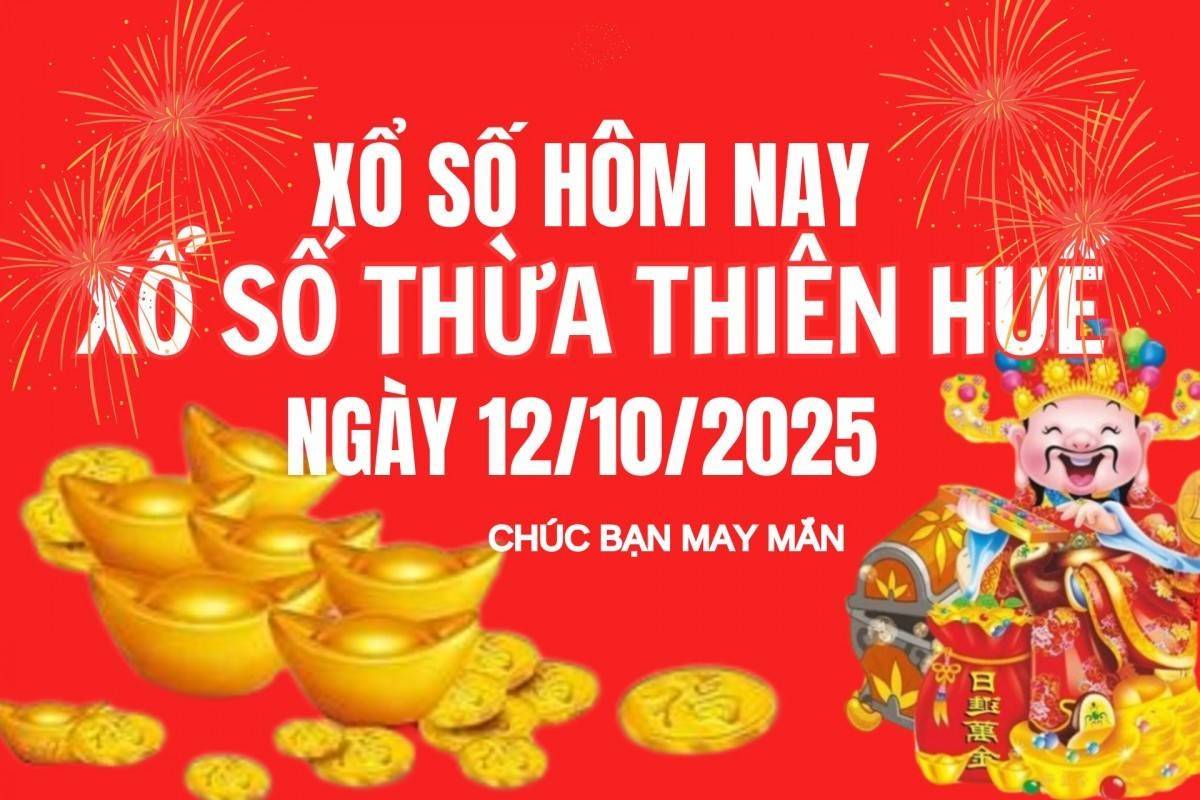 XSTTH 12/10, Kết quả xổ số Thừa Thiên Huế hôm nay 12/10/2025, Trực tiếp XSTTH ngày 12 tháng 10